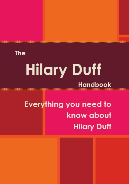 The Hilary Duff Handbook - Everything you need to know about Hilary Duff