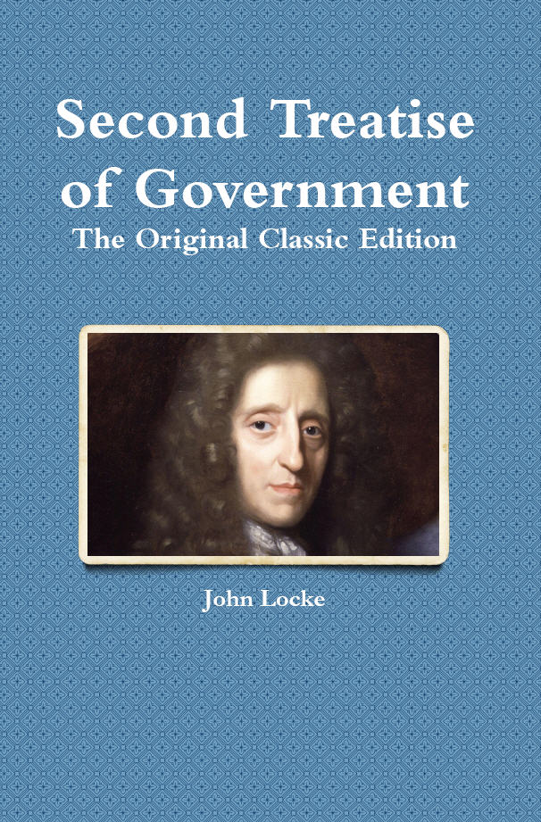 Second Treatise of Government: The Original Classic Edition