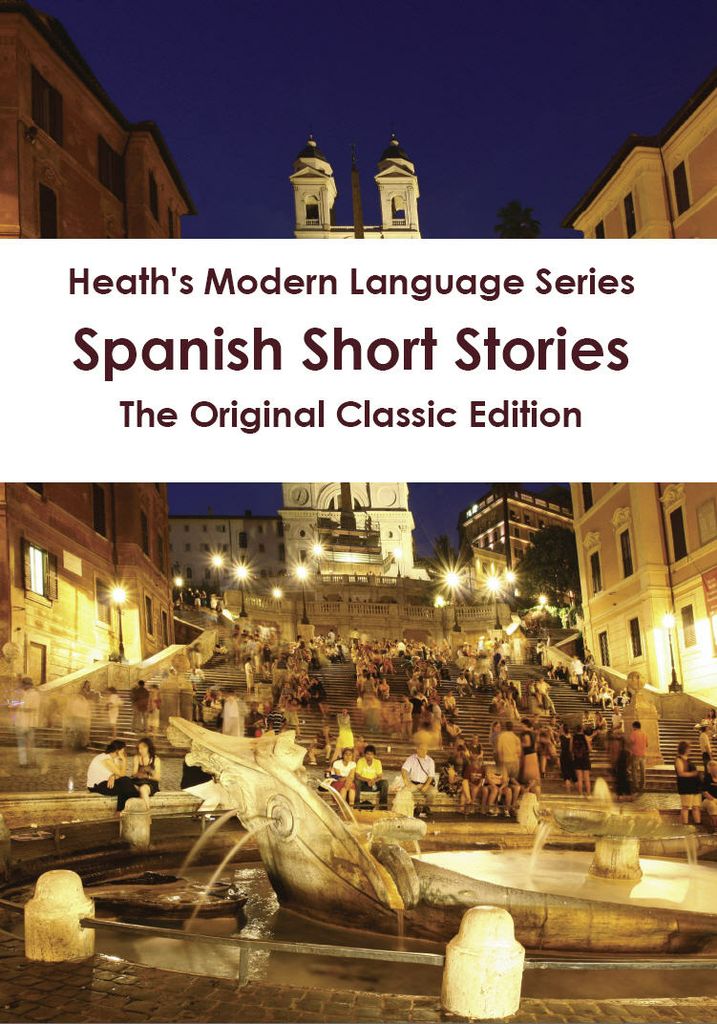 Heath's Modern Language Series: Spanish Short Stories - The Original Classic Edition