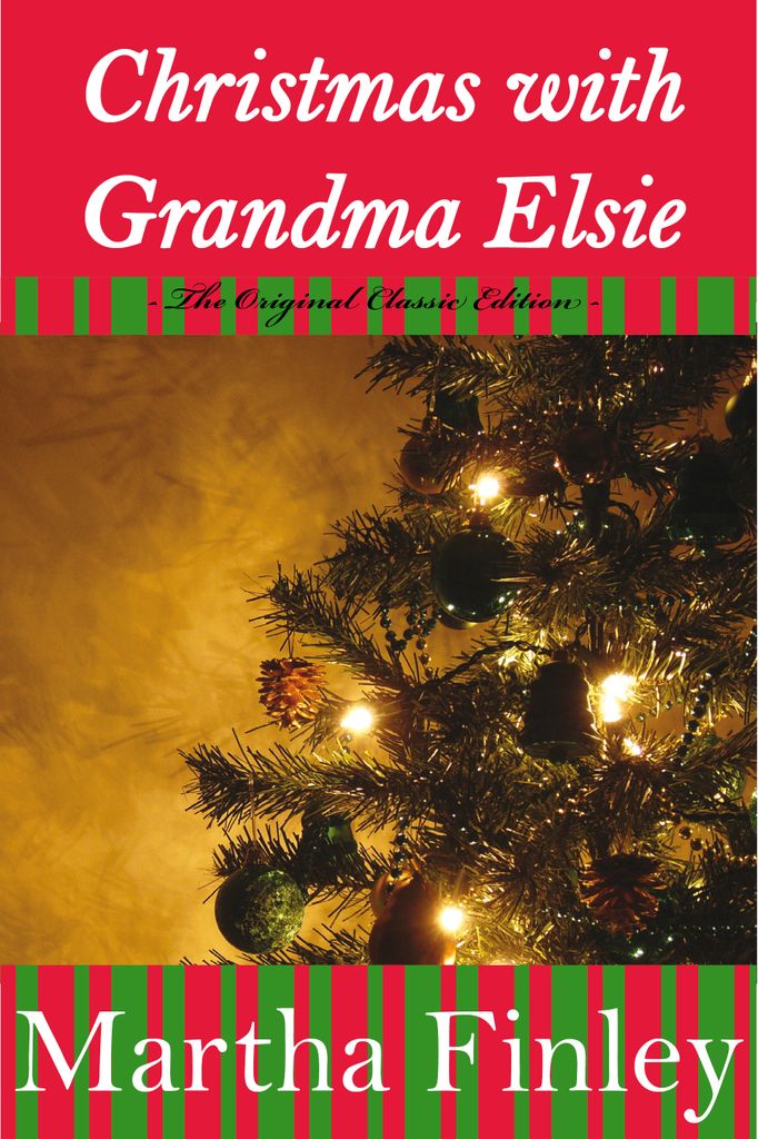 Christmas With Grandma Elsie- The Original Classic Edition