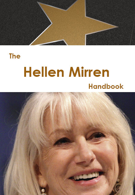 The Hellen Mirren Handbook - Everything you need to know about Hellen Mirren