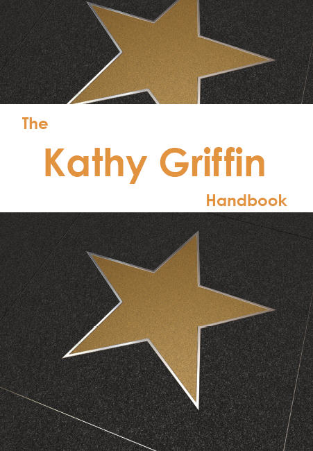 The Kathy Griffin Handbook - Everything you need to know about Kathy Griffin