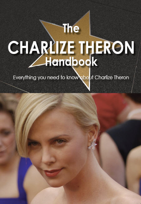 The Charlize Theron Handbook - Everything you need to know about Charlize Theron