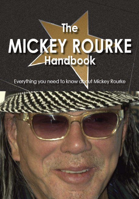 The Mickey Rourke Handbook - Everything you need to know about Mickey Rourke