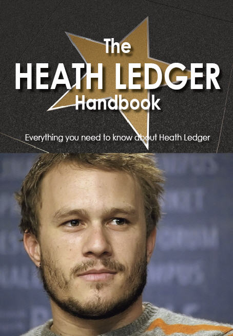 The Heath Ledger Handbook - Everything you need to know about Heath Ledger