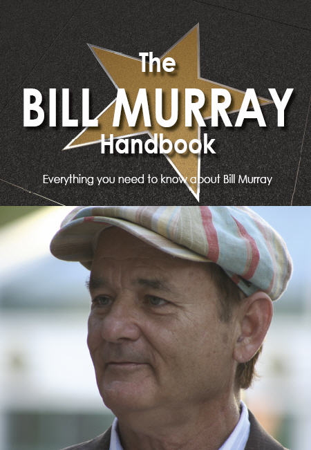 The Bill Murray Handbook - Everything you need to know about Bill Murray