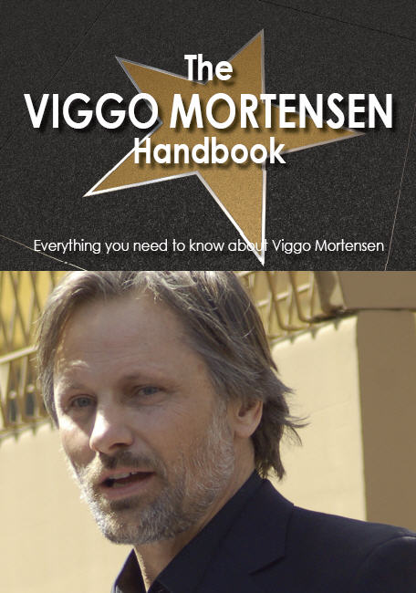 The Viggo Mortensen Handbook - Everything you need to know about Viggo Mortensen