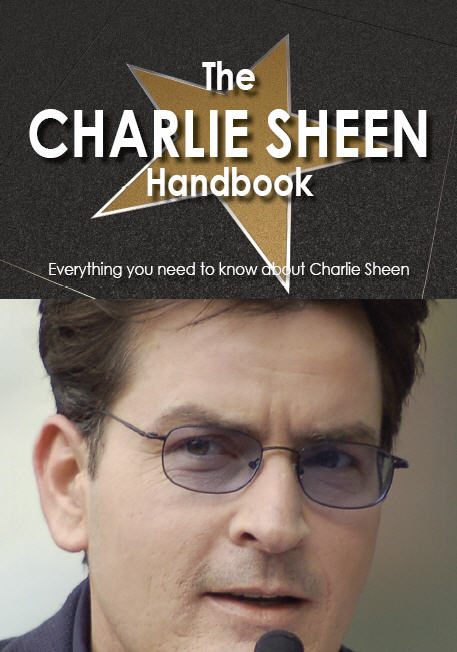 The Charlie Sheen Handbook - Everything you need to know about Charlie Sheen