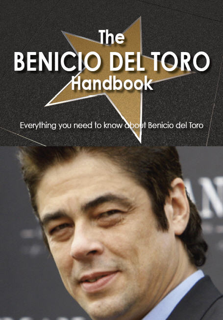 The Benicio del Toro Handbook - Everything you need to know about Benicio del Toro