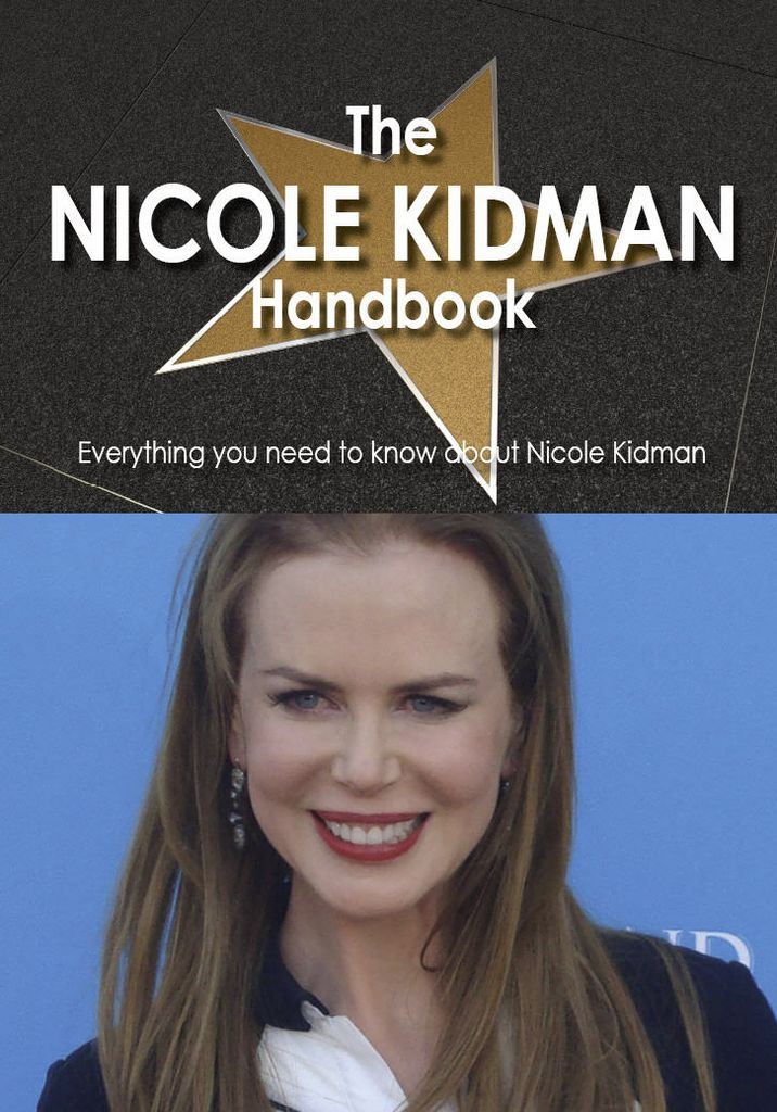 The Nicole Kidman Handbook - Everything you need to know about Nicole Kidman