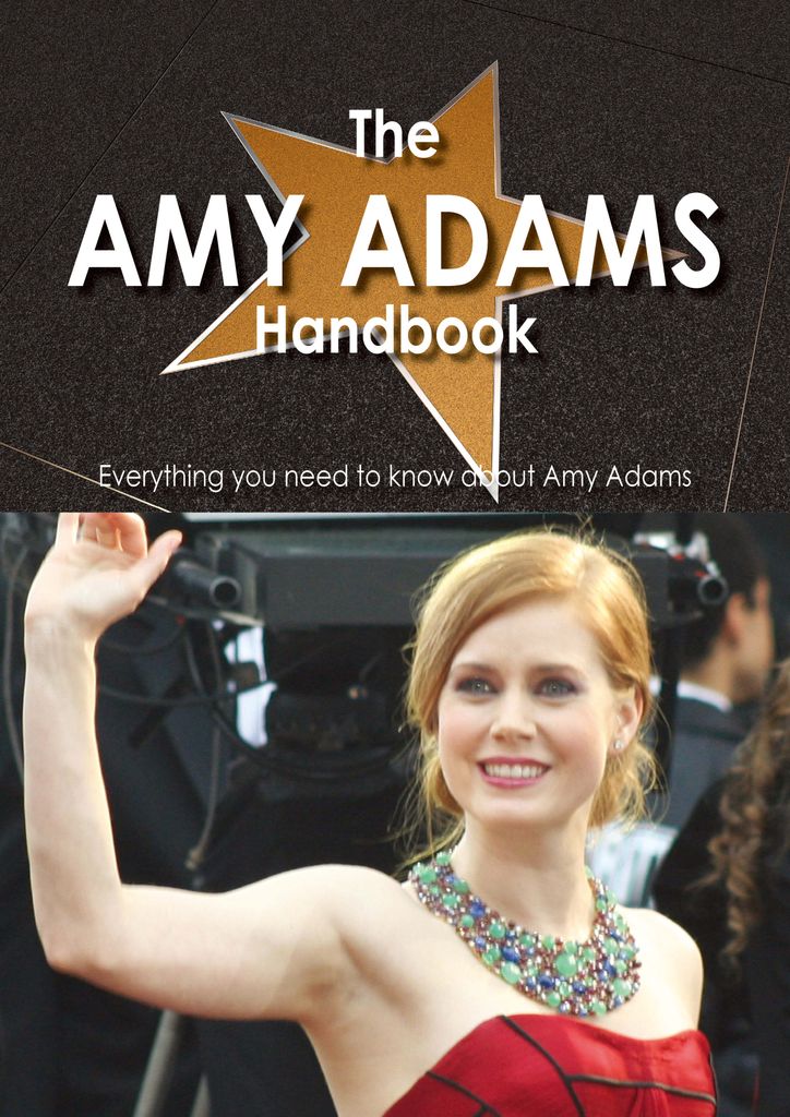 The Amy Adams Handbook - Everything you need to know about Amy Adams