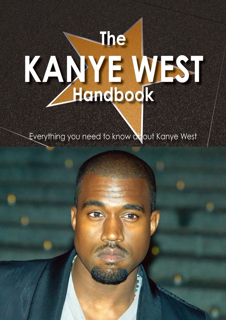 The Kanye West Handbook - Everything you need to know about Kanye West