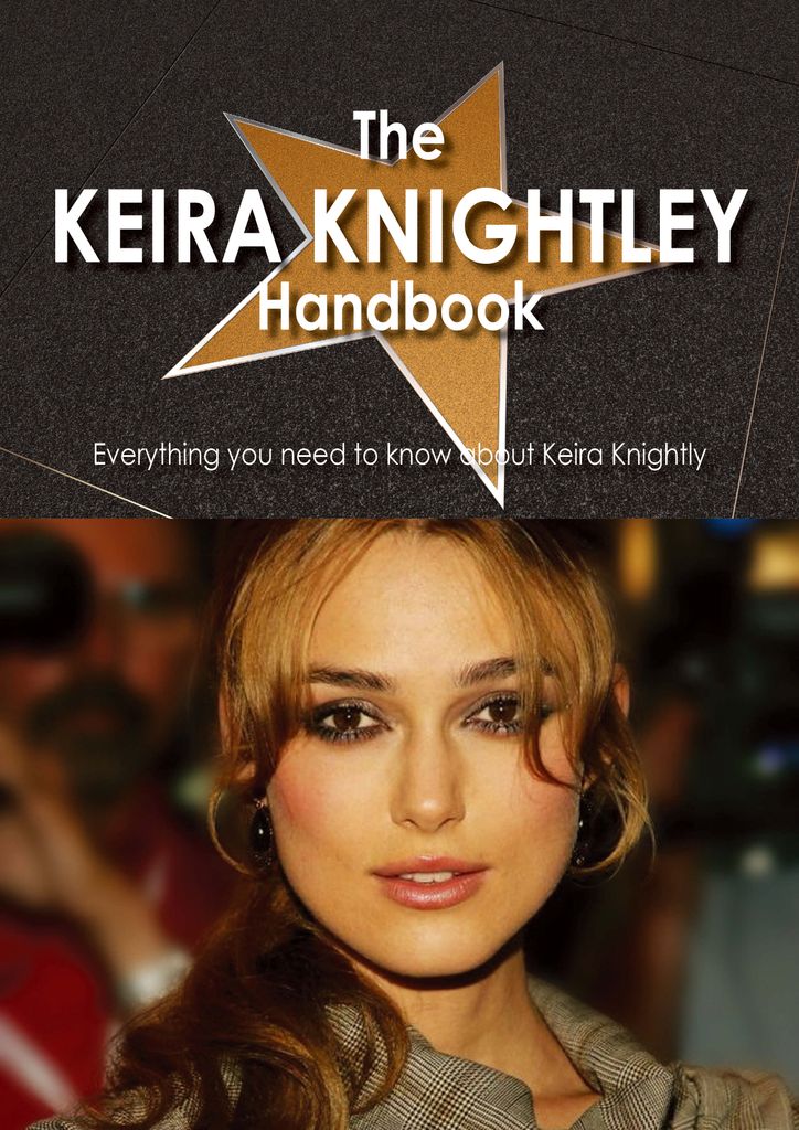 The Keira Knightley Handbook - Everything you need to know about Keira Knightley