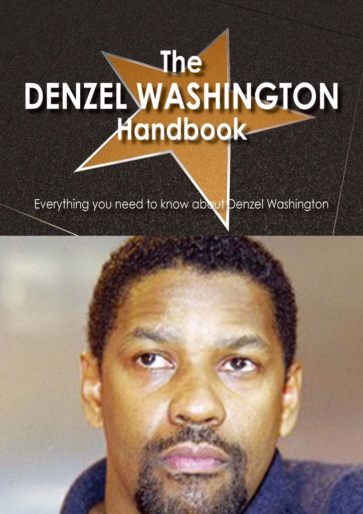 The Denzel Washington Handbook - Everything you need to know about Denzel Washington