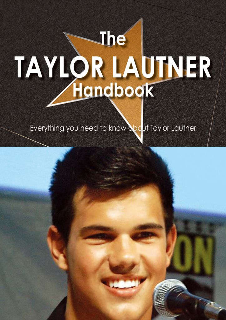 The Taylor Lautner Handbook - Everything you need to know about Taylor Lautner