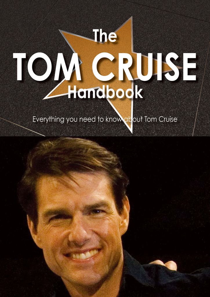 The Tom Cruise Handbook - Everything you need to know about Tom Cruise