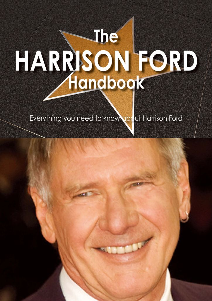 The Harrison Ford Handbook - Everything you need to know about Harrison Ford