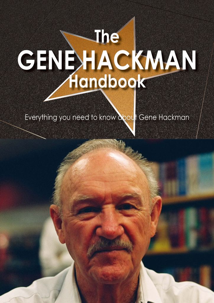 The Gene Hackman Handbook - Everything you need to know about Gene Hackman