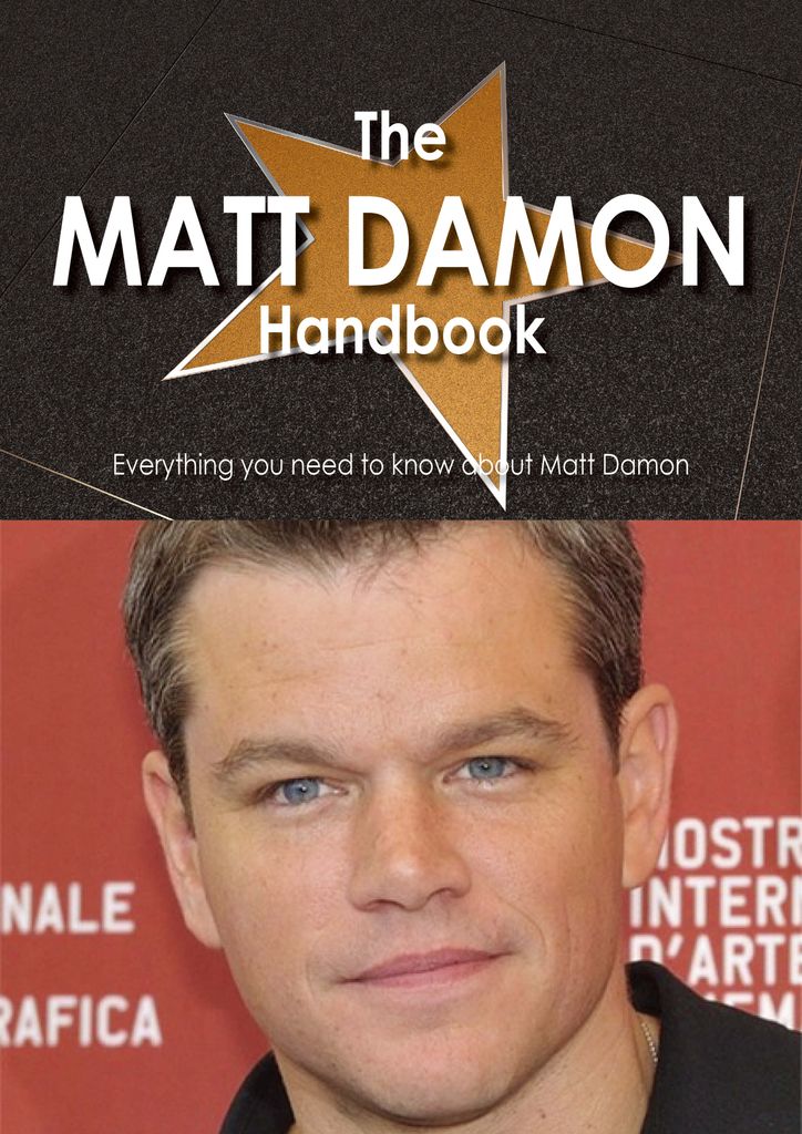 The Matt Damon Handbook - Everything you need to know about Matt Damon