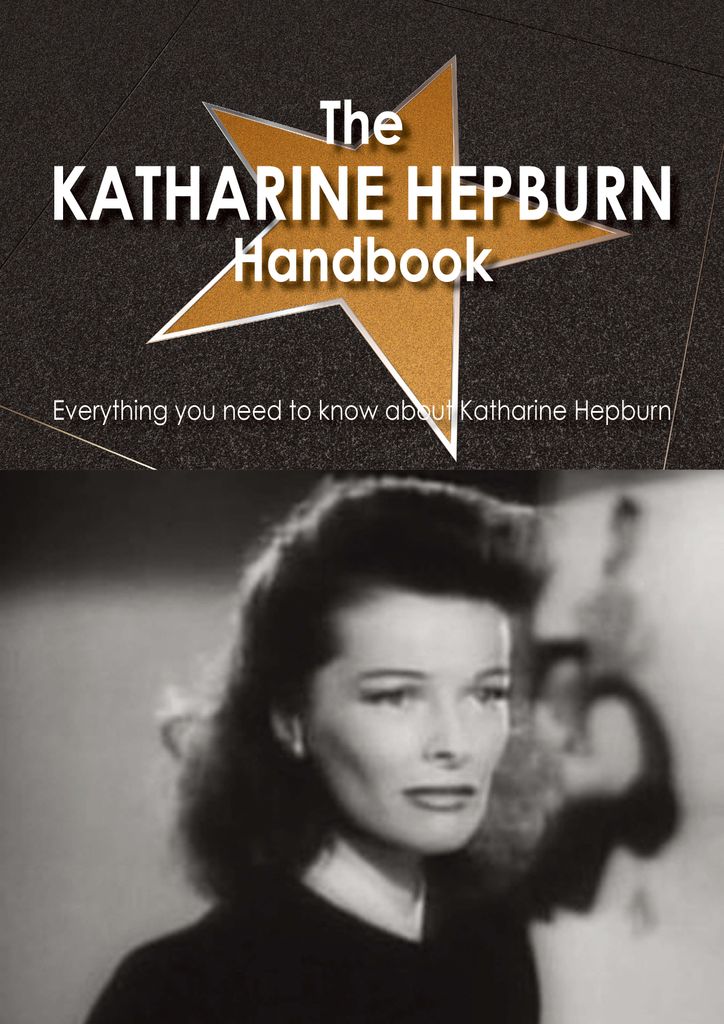 The Katharine Hepburn Handbook - Everything you need to know about Katharine Hepburn