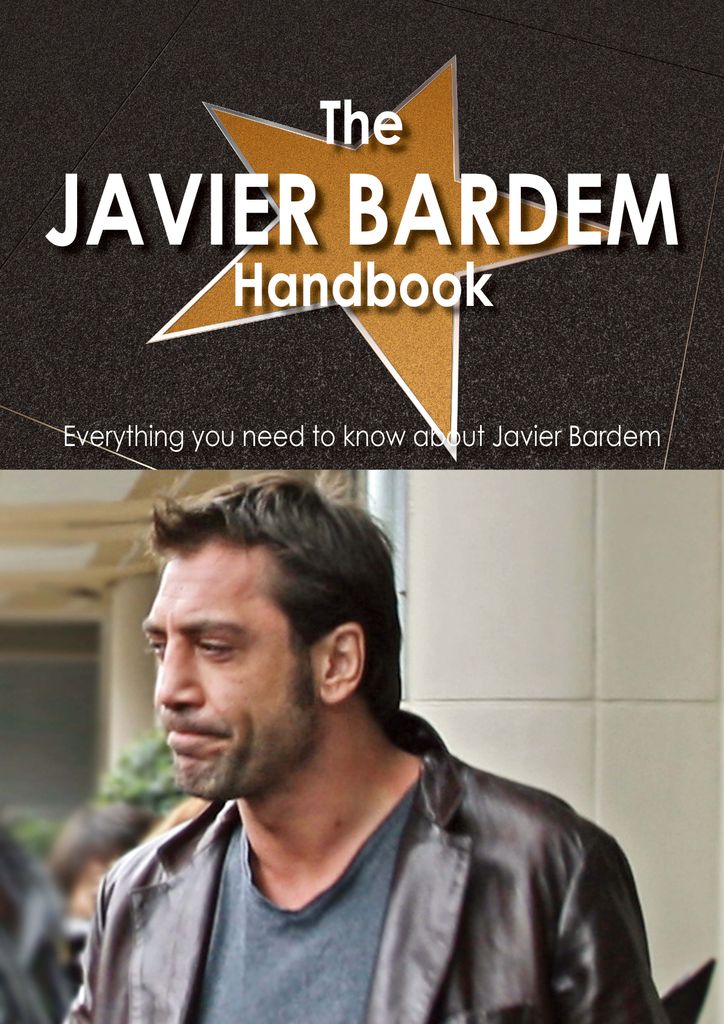 The Javier Bardem Handbook - Everything you need to know about Javier Bardem