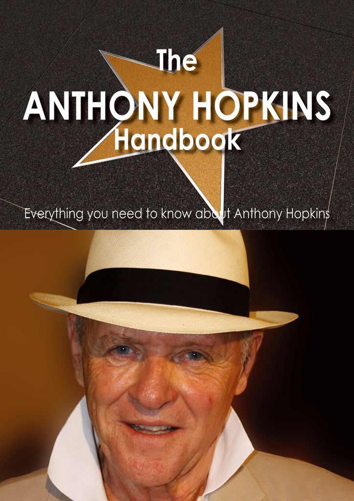 The Anthony Hopkins Handbook - Everything you need to know about Anthony Hopkins