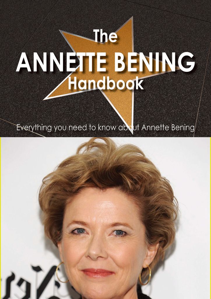 The Annette Bening Handbook - Everything you need to know about Annette Bening