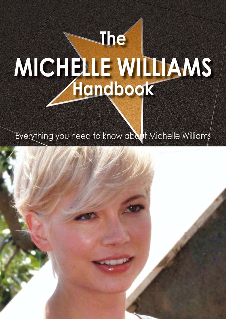 The Michelle Williams Handbook - Everything you need to know about Michelle Williams