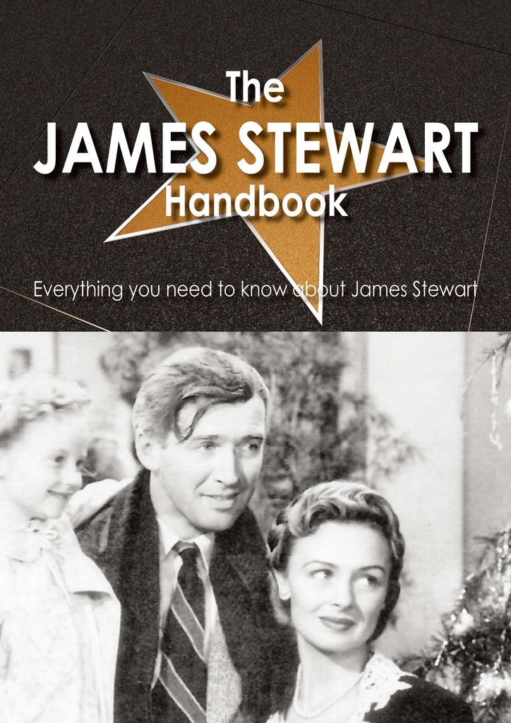 The James Stewart Handbook - Everything you need to know about James Stewart