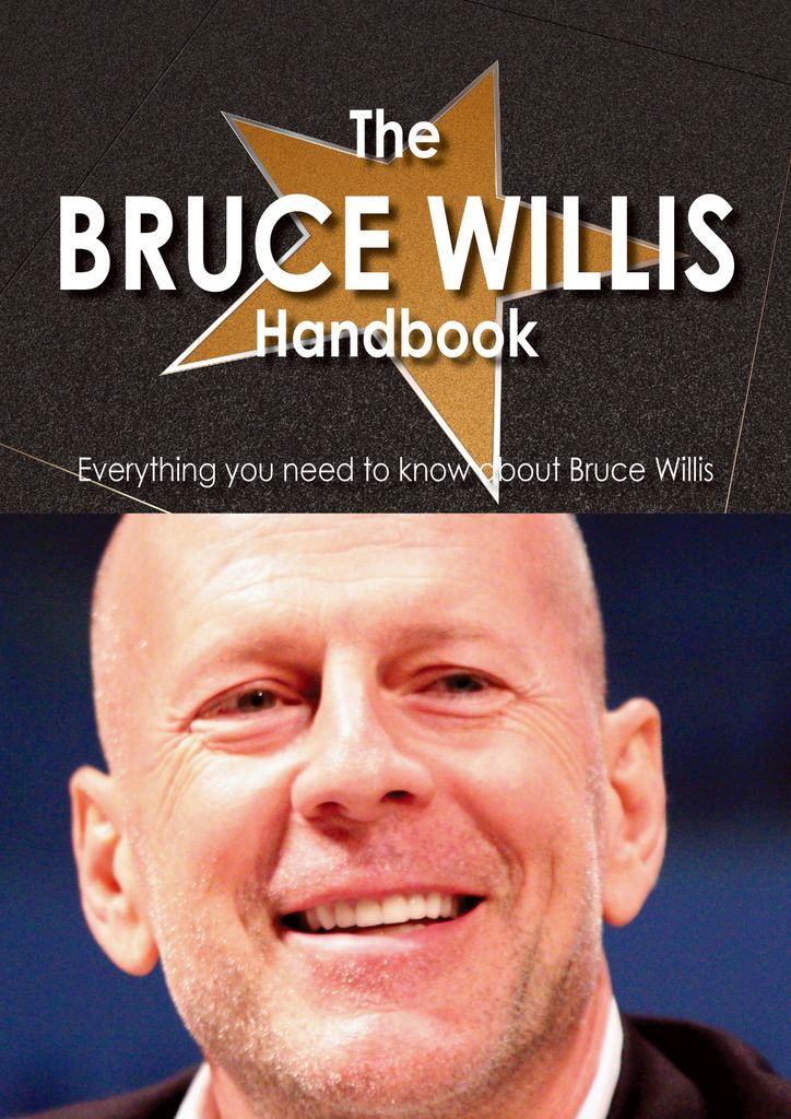 The Bruce Willis Handbook - Everything you need to know about Bruce Willis