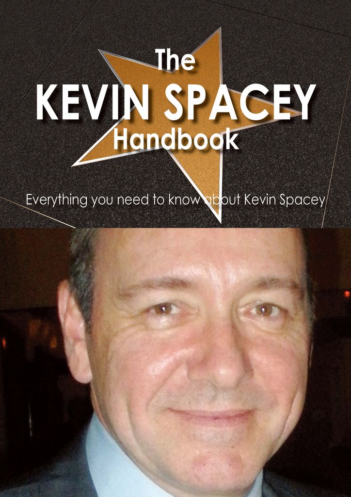 The Kevin Spacey Handbook - Everything you need to know about Kevin Spacey