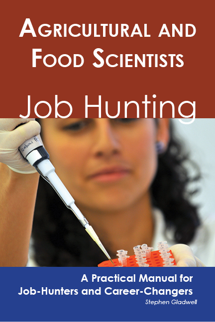 Agricultural and Food Scientists: Job Hunting - A Practical Manual for Job-Hunters and Career Changers