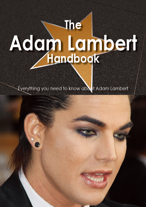 The Adam Lambert Handbook - Everything you need to know about Adam Lambert