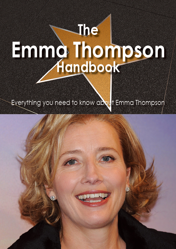 The Emma Thompson Handbook - Everything you need to know about Emma Thompson