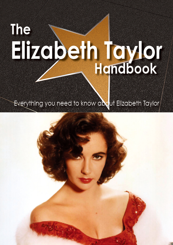 The Elizabeth Taylor Handbook - Everything you need to know about Elizabeth Taylor