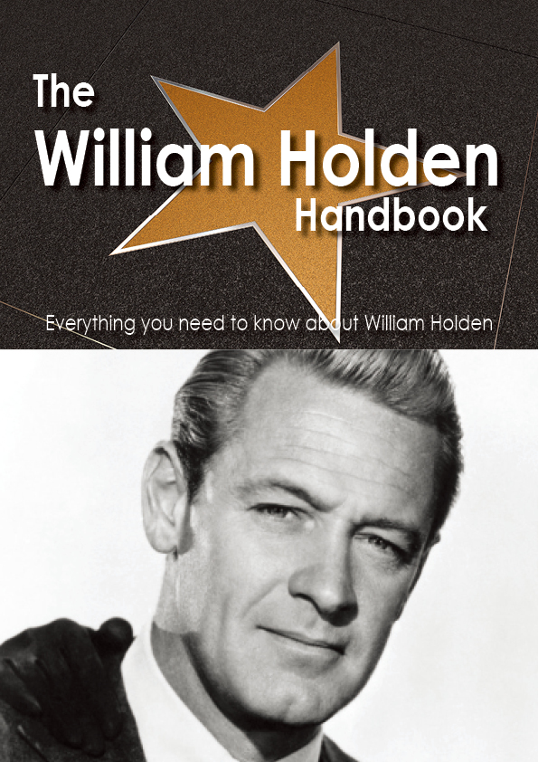 The William Holden Handbook - Everything you need to know about William Holden