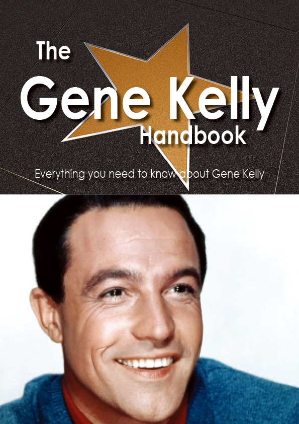 The Gene Kelly Handbook - Everything you need to know about Gene Kelly