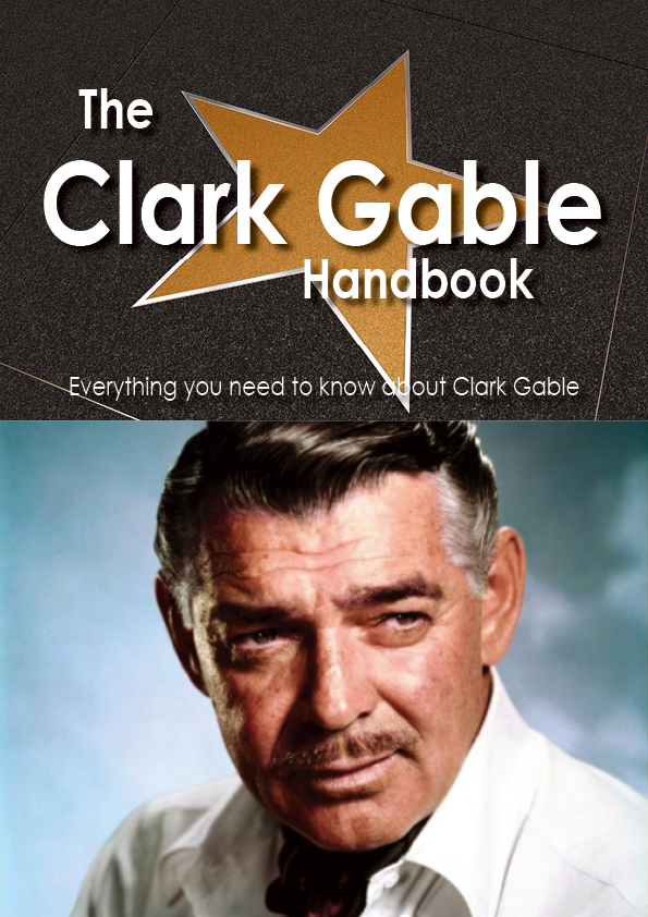 The Clark Gable Handbook - Everything you need to know about Clark Gable