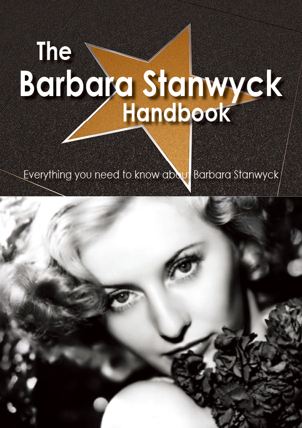 The Barbara Stanwyck Handbook - Everything you need to know about Barbara Stanwyck