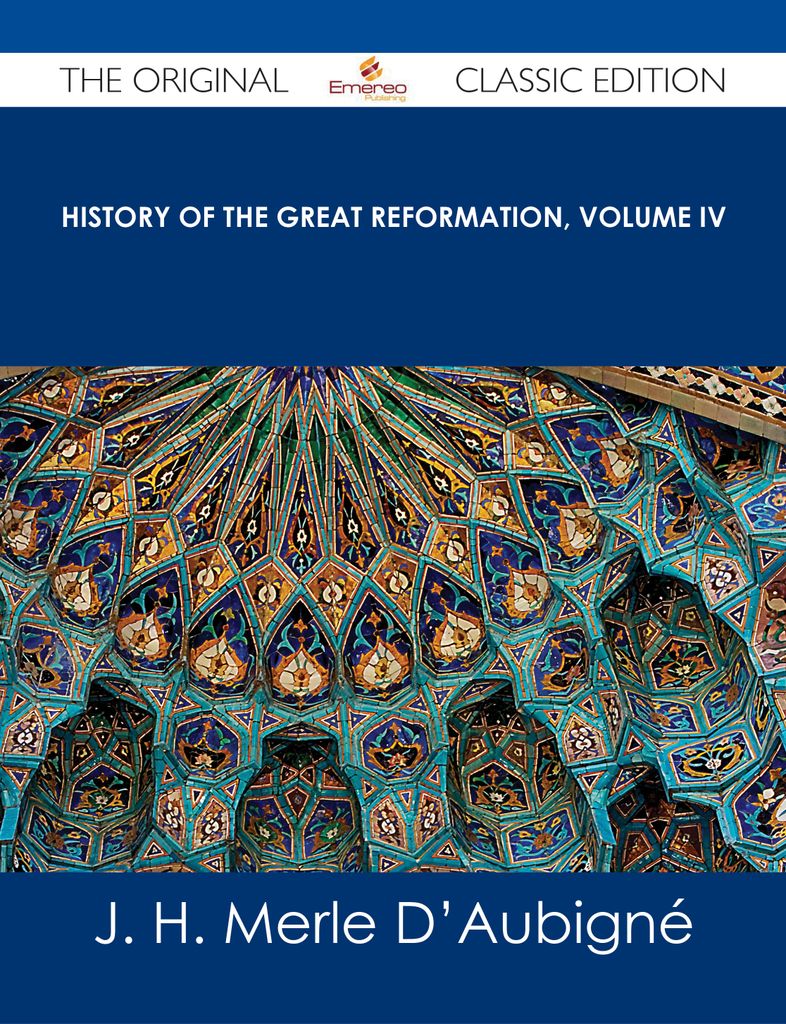 History of the Great Reformation, Volume IV - The Original Classic Edition