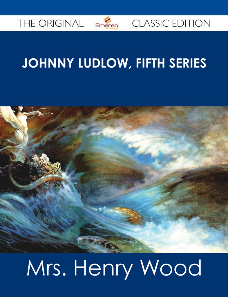 Johnny Ludlow, Fifth Series - The Original Classic Edition