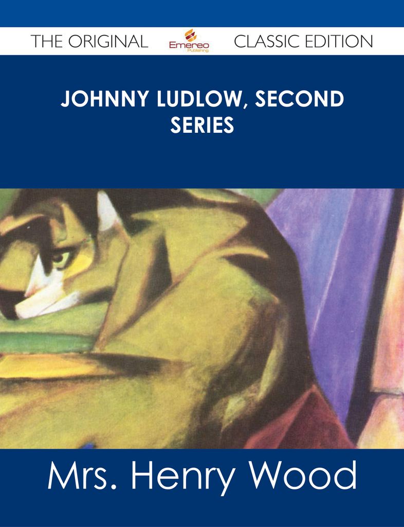 Johnny Ludlow, Second Series - The Original Classic Edition