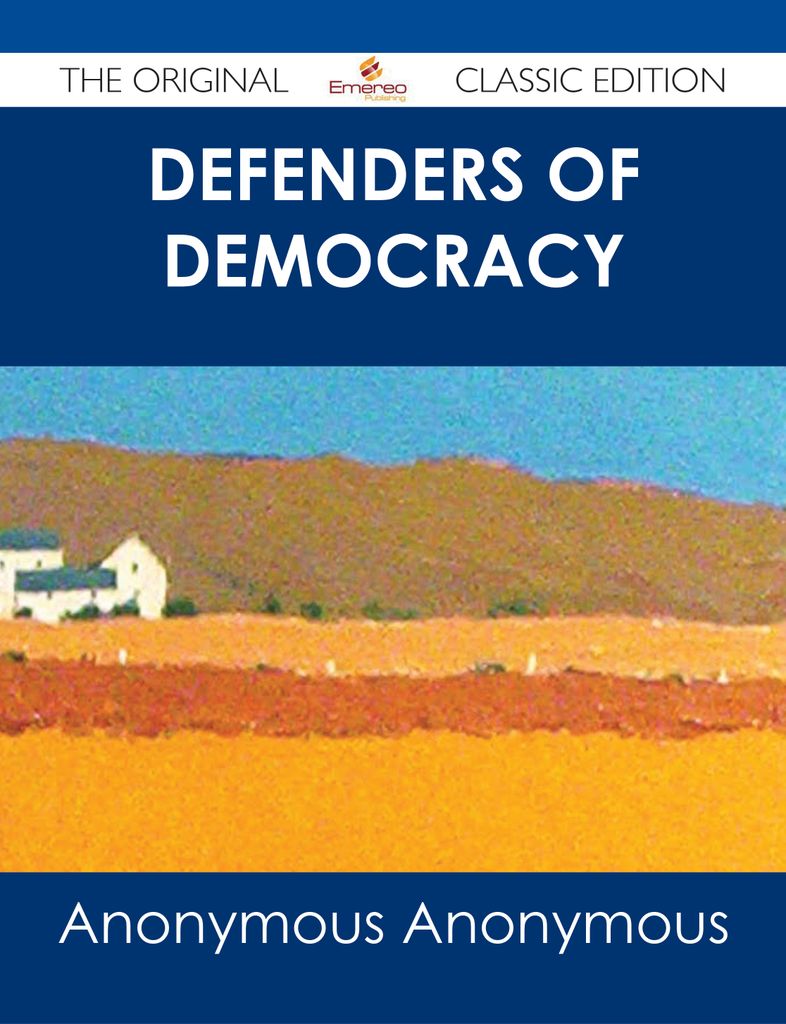 Defenders of Democracy - The Original Classic Edition