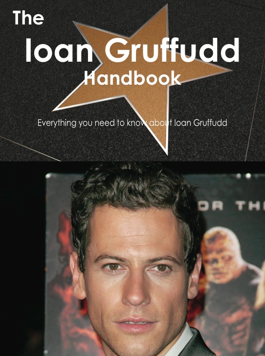The Ioan Gruffudd Handbook - Everything you need to know about Ioan Gruffudd