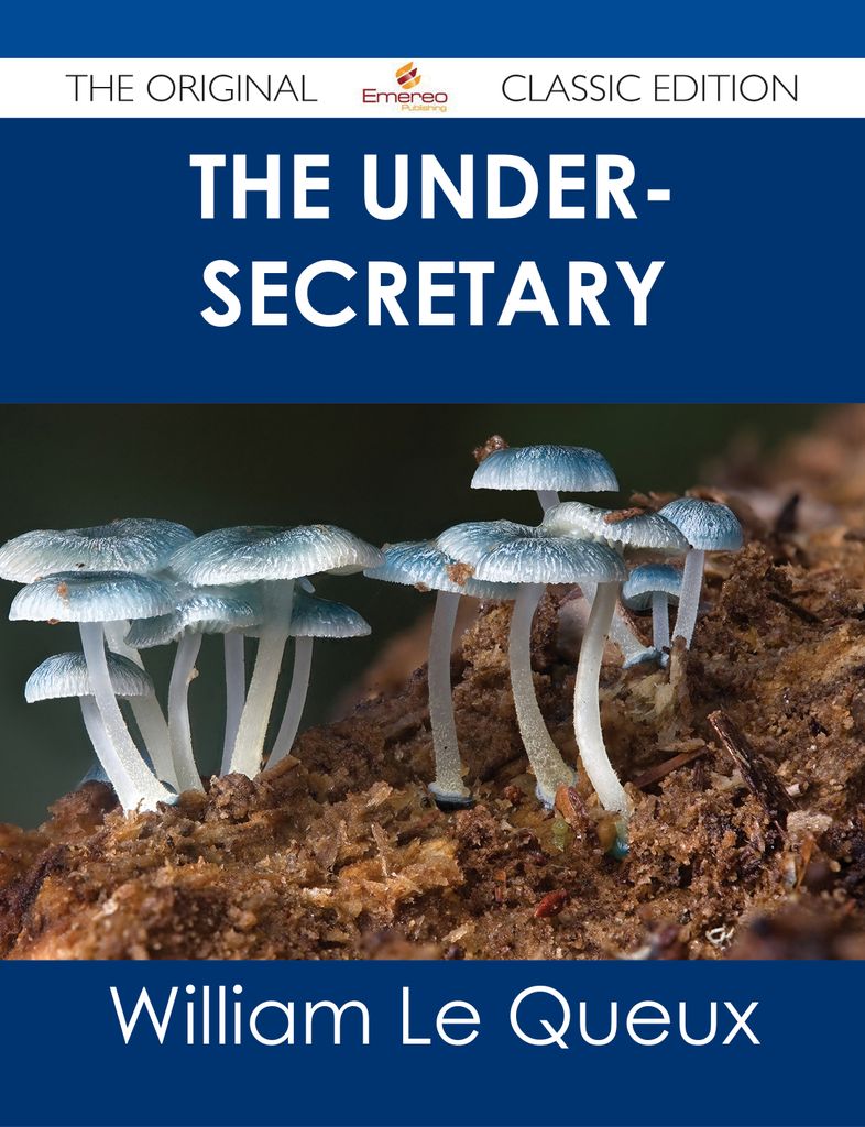 The Under-Secretary - The Original Classic Edition