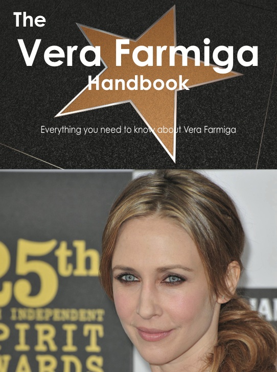 The Vera Farmiga Handbook - Everything you need to know about Vera Farmiga