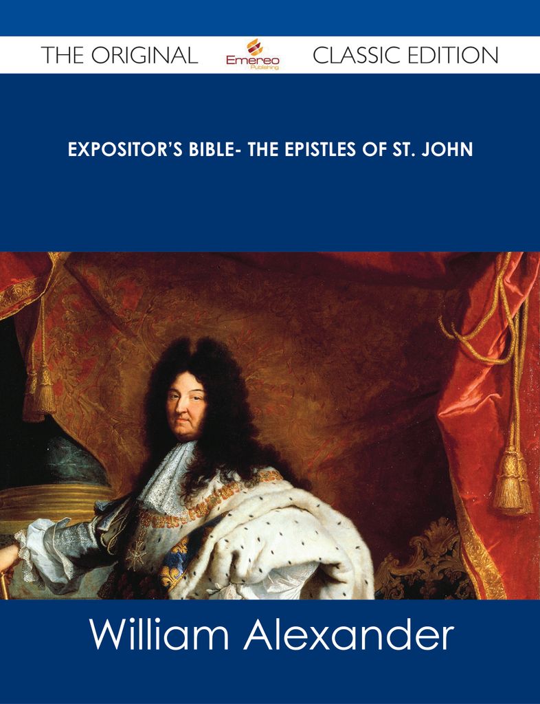 Expositor's Bible- The Epistles of St. John - The Original Classic Edition