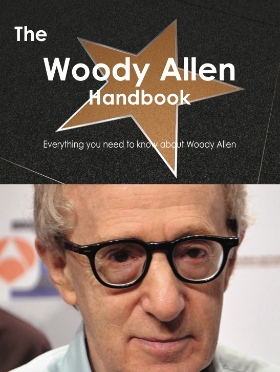 The Woody Allen Handbook - Everything you need to know about Woody Allen