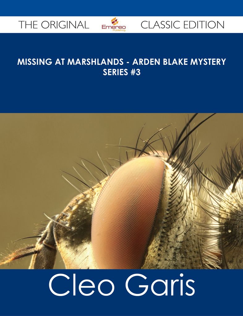 Missing at Marshlands - Arden Blake Mystery Series #3 - The Original Classic Edition