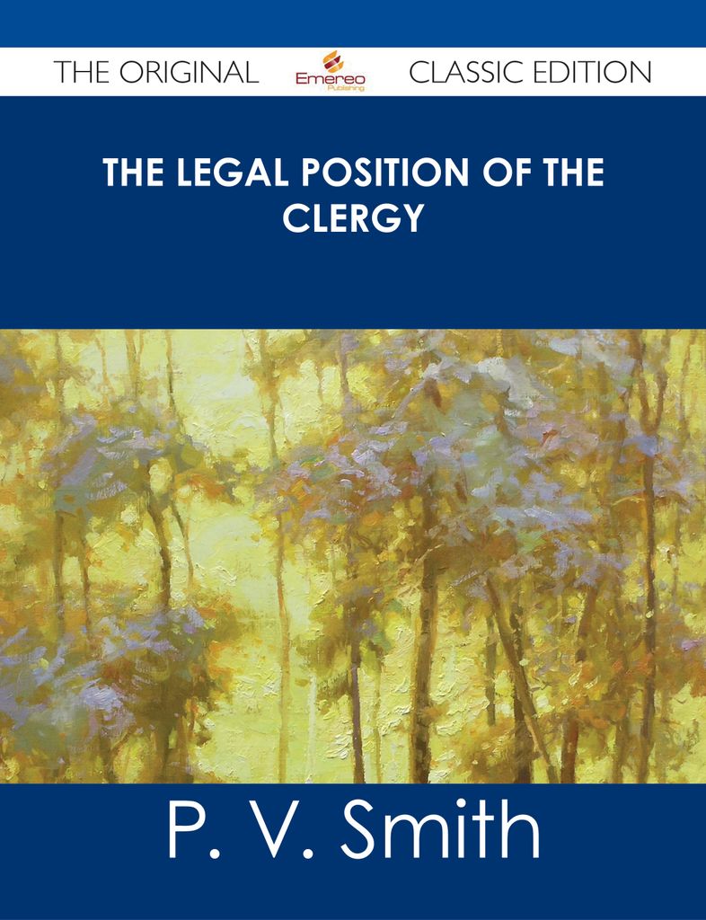 The Legal Position of the Clergy - The Original Classic Edition